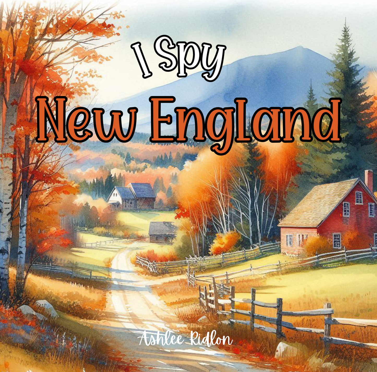 I Spy New England!: Spot the hidden items that make each New England State unique! It's a WICKED good time!