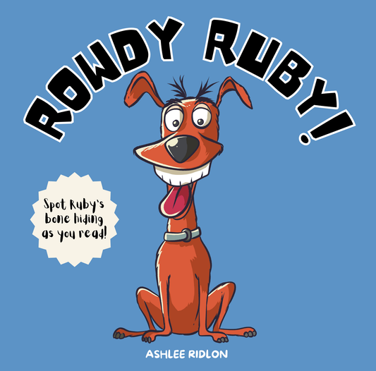 Rowdy Ruby!: A Funny and Interactive Book for ages 2-8!