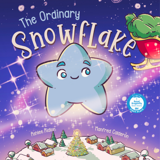 The Ordinary Snowflake: A Christmas Tale on Finding Your Sparkle!