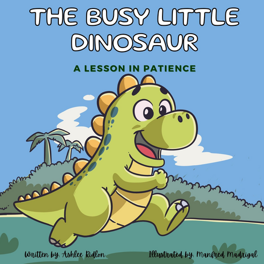 The Busy Little Dinosaur: A Lesson in Patience: Children's book about feelings and emotions, social emotional learning, ages 2-6